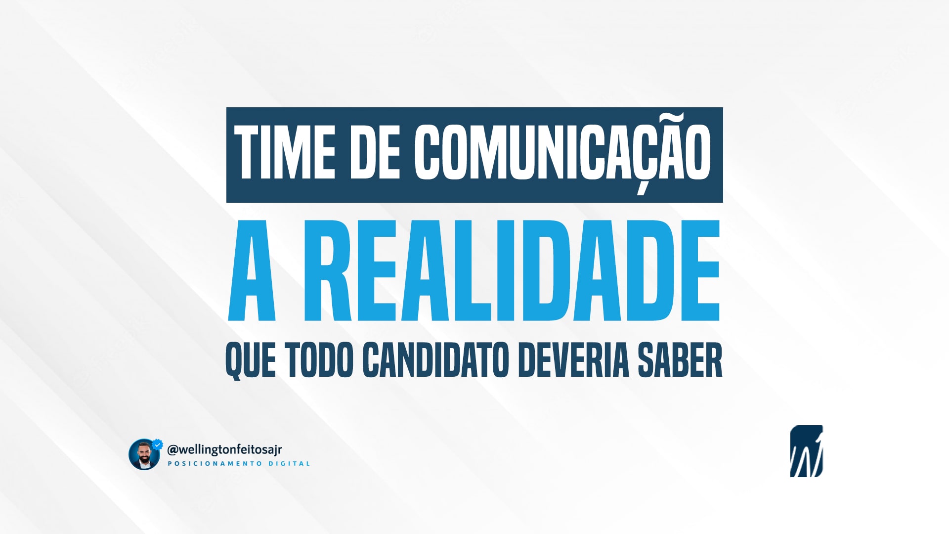 Time de comunicação a realidade que todo candidato deveria saber - Welington Feitosa Marketing Politico